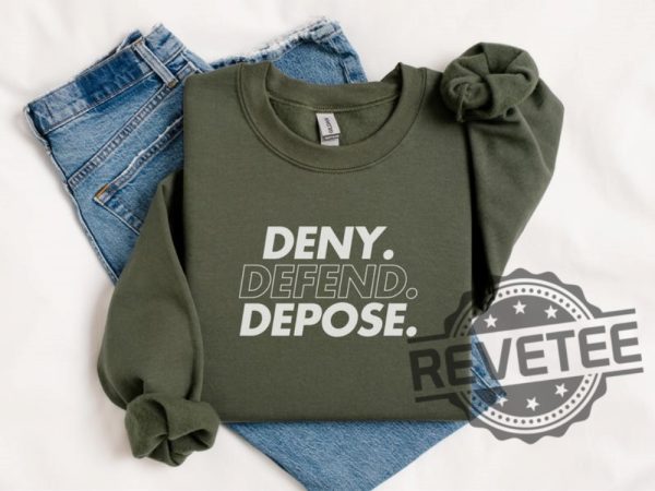 Deny Defend Depose Shirt Hoodie Tshirt Sweater Eat The Rich Sweatshirts Unhinged Bold Gift Tee Gift For Mens Womens Unique revetee 1 2