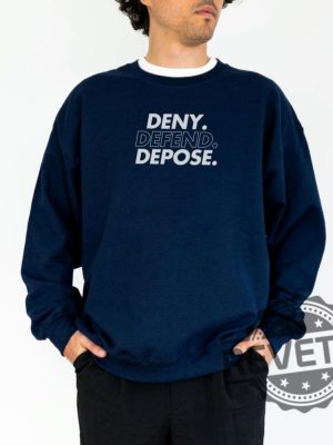 Deny Defend Depose Shirt Hoodie Tshirt Sweater Eat The Rich Sweatshirts Unhinged Bold Gift Tee Gift For Mens Womens Unique revetee 1 3