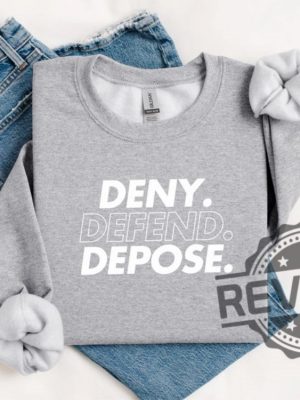 Deny Defend Depose Shirt Hoodie Tshirt Sweater Eat The Rich Sweatshirts Unhinged Bold Gift Tee Gift For Mens Womens Unique revetee 1 4