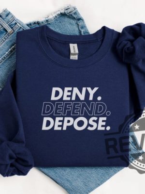 Deny Defend Depose Shirt Hoodie Tshirt Sweater Eat The Rich Sweatshirts Unhinged Bold Gift Tee Gift For Mens Womens Unique revetee 1 6