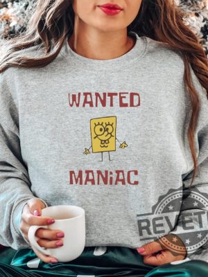 Spongebob Squarepants Wanted Maniac Sweatshirts Tshirt Hoodie Tee Gift For Fan Nickelodeon Cartoon Funny Shirts Unique revetee 1 2