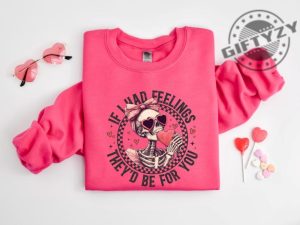 If I Had Feelings Theyd Be For You Shirt Valentines Day Sweatshirt Skeleton Valentines Tee Funny Valentines Day Hoodie Sarcastic Valentine Tshirt giftyzy 3