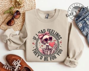 If I Had Feelings Theyd Be For You Shirt Valentines Day Sweatshirt Skeleton Valentines Tee Funny Valentines Day Hoodie Sarcastic Valentine Tshirt giftyzy 4