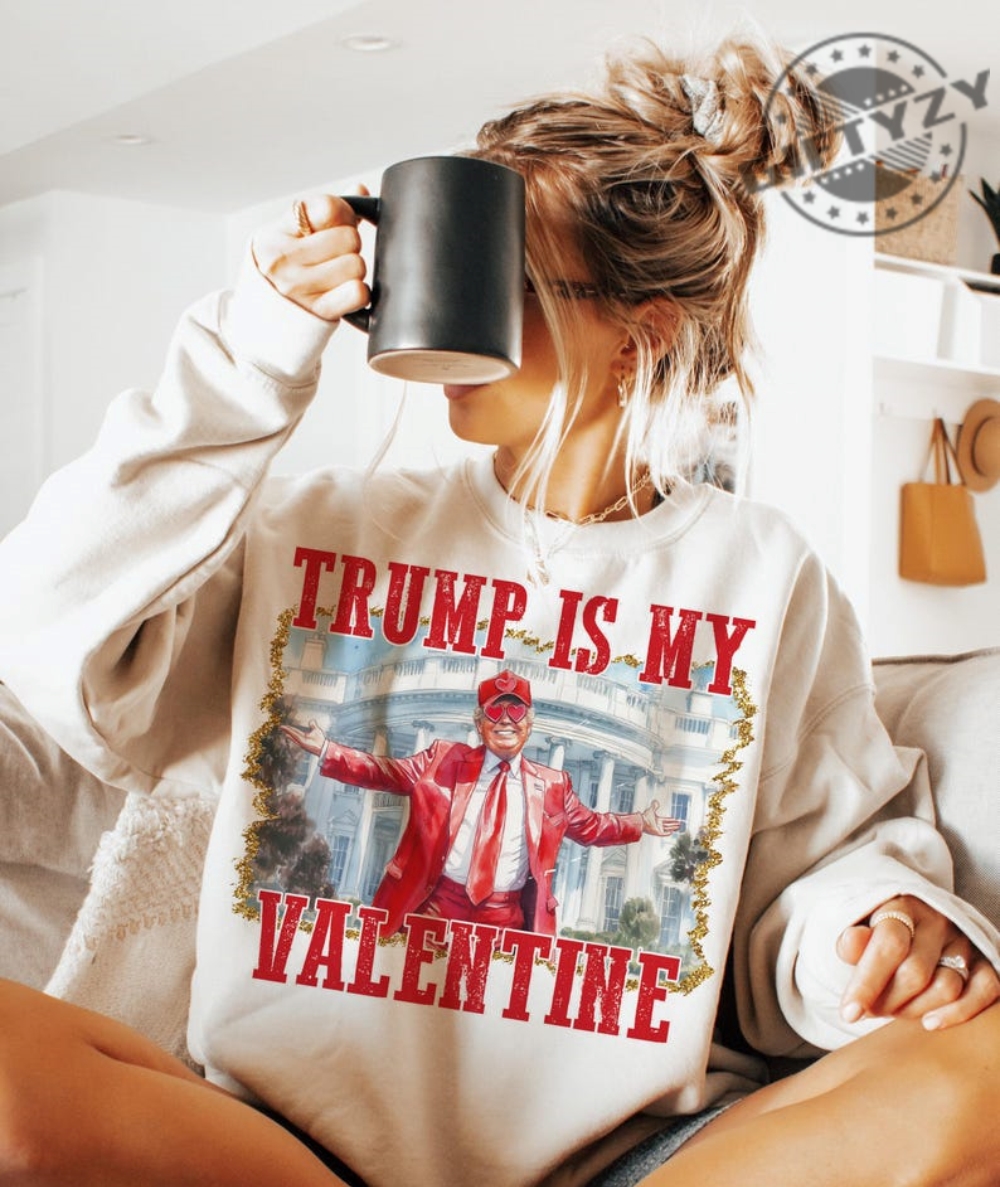 Trump Is My Valentine Shirt Retro Valentines Funny Trump Tshirt Funny Valentines Hoodie Trump Valentines Shirt