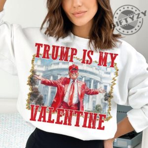 Trump Is My Valentine Shirt Retro Valentines Funny Trump Tshirt Funny Valentines Hoodie Trump Valentines Shirt giftyzy 3