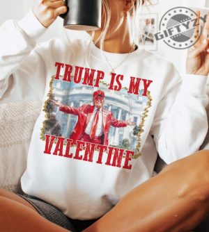 Trump Is My Valentine Shirt Retro Valentines Funny Trump Tshirt Funny Valentines Hoodie Trump Valentines Shirt giftyzy 6