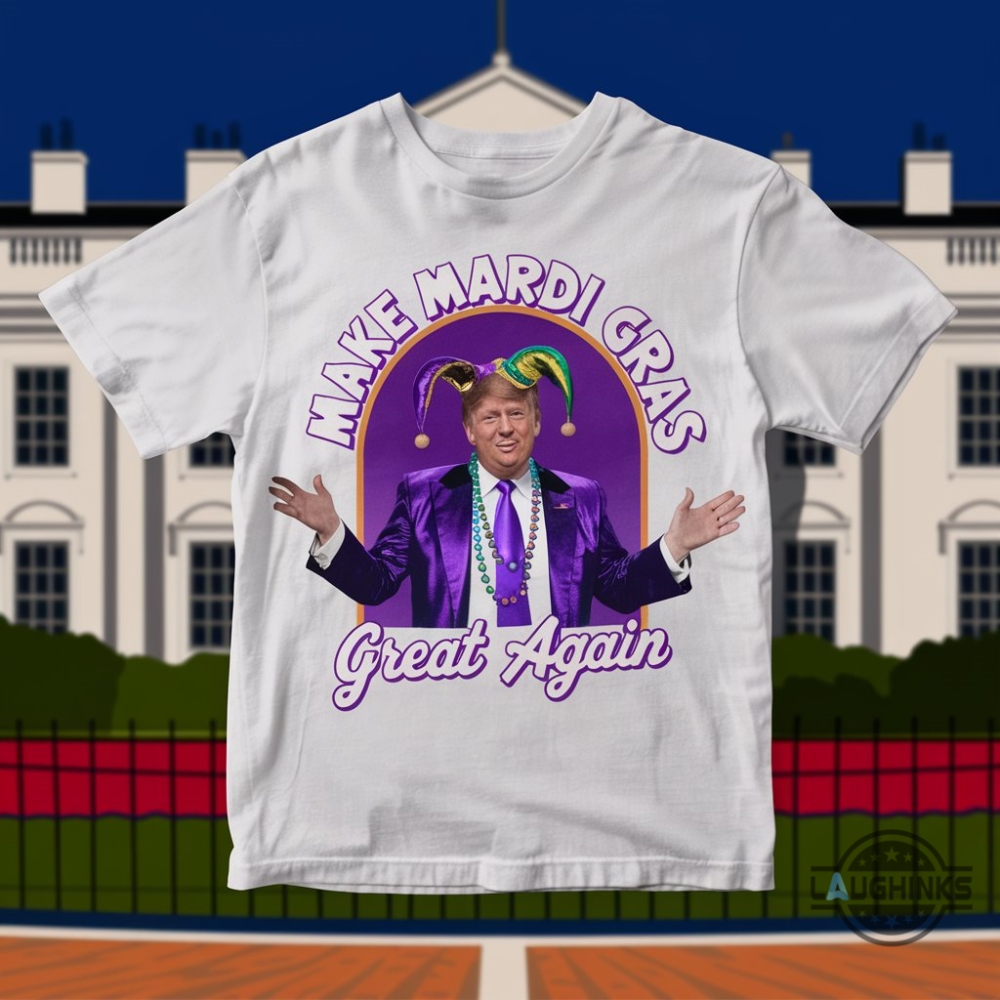 Make Mardi Gras Great Again Trump Shirt