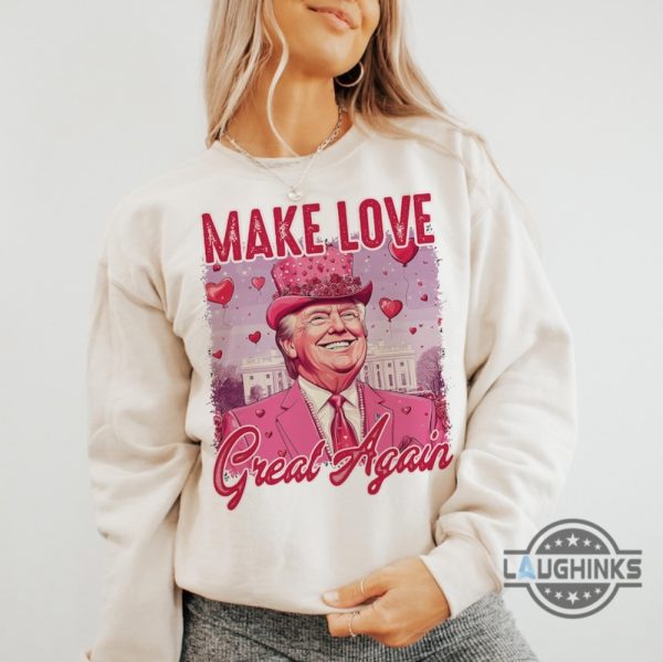 make love great again funny trump valentines shirt