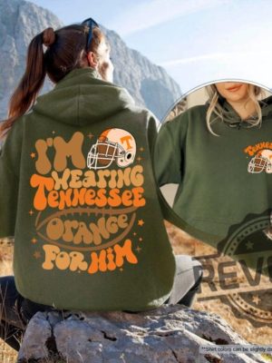 Im Wearing Tennessee Orange For Him Sweatshirts Hoodie Tshirt Tee Gift For Tennessee Volunteers Football Fan Men Women Sweater Hoodies revetee 1 1