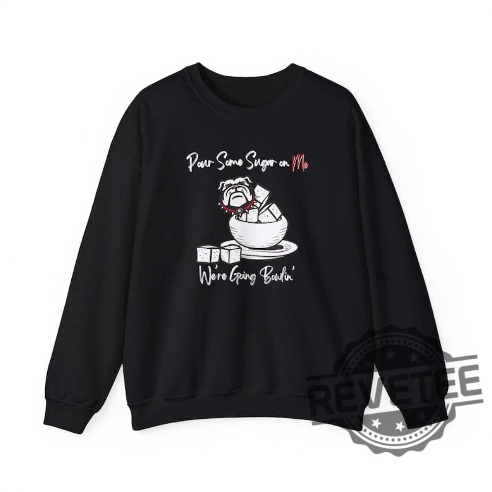 Georgia Bulldogs Sugar Bowl Game Pour Some Sugar On Me Crewneck Sweatshirt Hoodie Tshirt Tee Gift For Men Women Sweater Unique