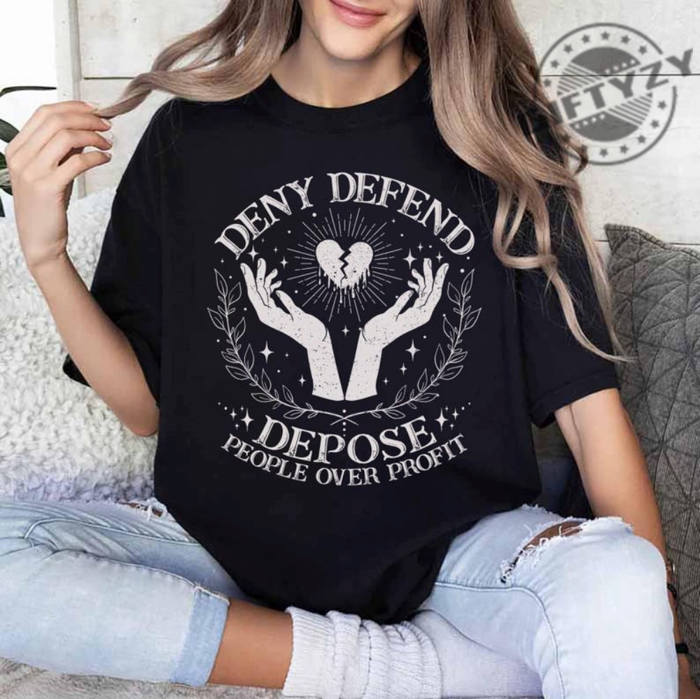 Deny Defend Depose Shirt Healthcare Reform Sweatshirt Eat The Rich Tshirt Protest Healthcare Hoodie Social Justice Tee Unhinged Shirt Gift