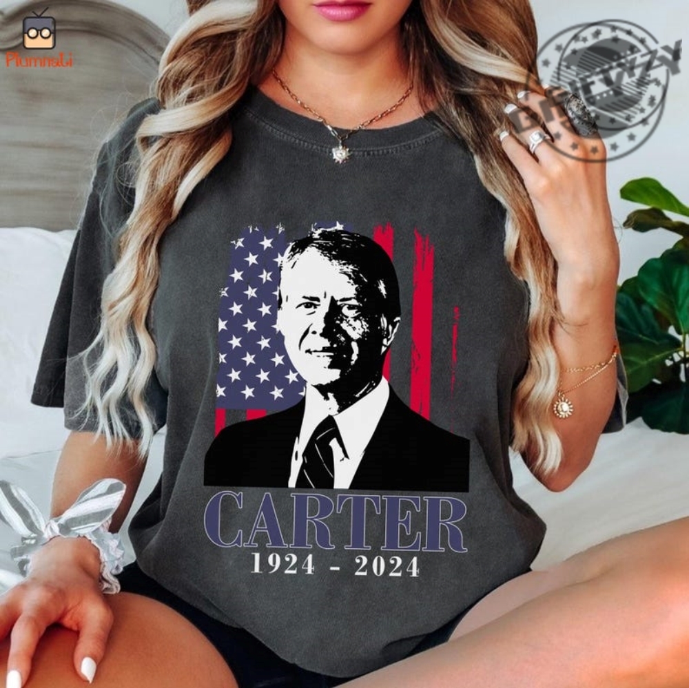 Rip Jimmy Carter Shirt Jimmy Carter 19242024 Sweatshirt Jimmy Carter 39Th President Tee In Loving Memory Hoodie Rip President Jimmy Carter Gift