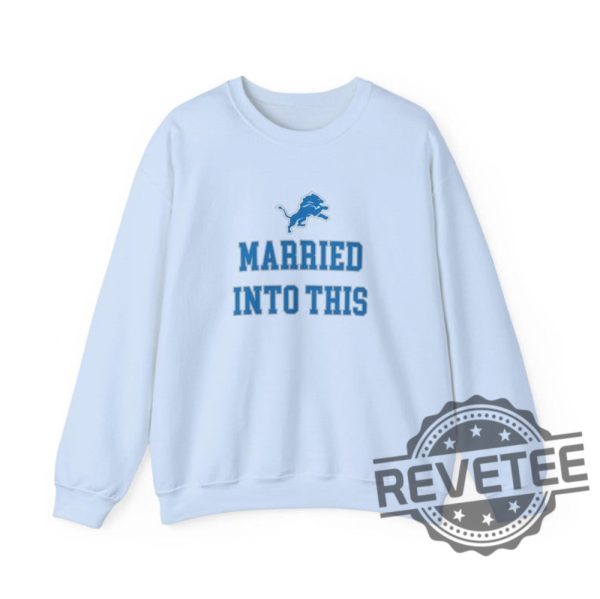 Detroit Lions Married Into This Tshirt Hoodie Sweatshirt Motor City Nfl Fan Gear Sports Team Merch Gift For Her Gift For Him Unique revetee 1 1