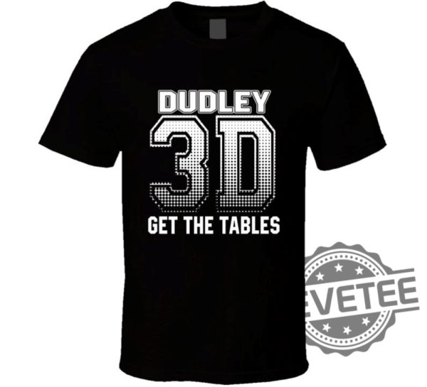 Dudley Boyz Shirt Dudley 3D Get The Tables Wrestling Tshirt Hoodie Sweatshirt Tee Gift For Fan Mens Womens Unique revetee 1