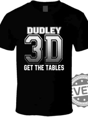 Dudley Boyz Shirt Dudley 3D Get The Tables Wrestling Tshirt Hoodie Sweatshirt Tee Gift For Fan Mens Womens Unique revetee 1 1