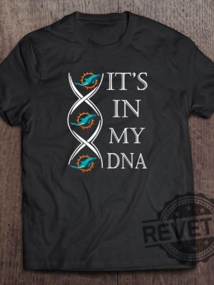 Miami Dolphins Its In My Dna Tshirt Hoodie Sweatshirt Tee Shirts Gift For Fan Mens Womens Sweater Hoodies Pullover Unique revetee 1 1