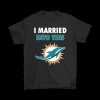 Miami Dolphins I Married Into This Tshirt Hoodie Sweatshirt Tee Gift For Fan Him Her Sweater Pullover Hoodies Unique revetee 1