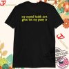 My Mental Health Isnt Great But My Pussy Is Shirt Bold And Hilarious Statement Tee trendingnowe 1