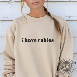 I Have Rabies Funny Shirt Unhinged Meme Sweatshirt Gift For Sister Grunge Y2k Clothing Weird Dark Humor Tee Sweatshirt Gift For Friend giftyzy 2