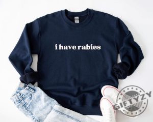 I Have Rabies Funny Shirt Unhinged Meme Sweatshirt Gift For Sister Grunge Y2k Clothing Weird Dark Humor Tee Sweatshirt Gift For Friend giftyzy 5