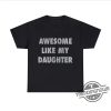 Awesome Like My Daughter Shirt Fun And Heartwarming Parent Child Tee trendingnowe 1