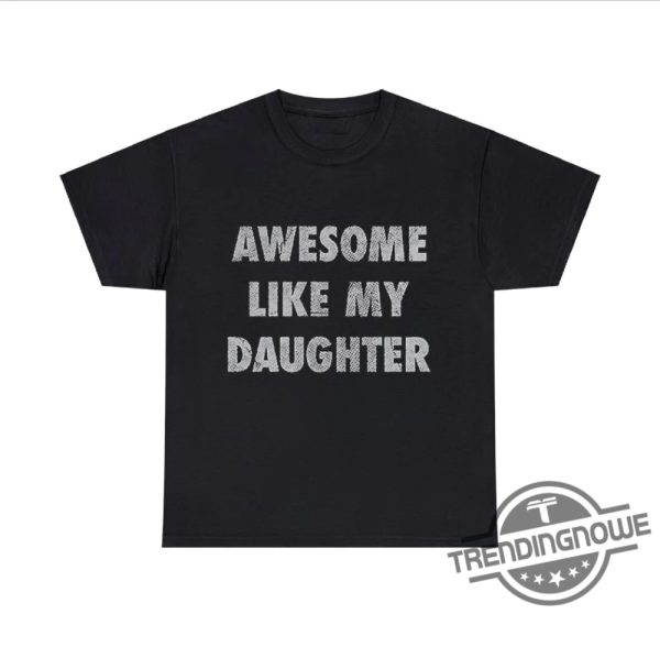 Awesome Like My Daughter Shirt Fun And Heartwarming Parent Child Tee trendingnowe 1