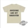 Awesome Like My Daughter Shirt Fun And Heartwarming Parent Child Tee trendingnowe 3