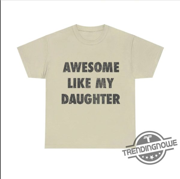 Awesome Like My Daughter Shirt Fun And Heartwarming Parent Child Tee trendingnowe 3