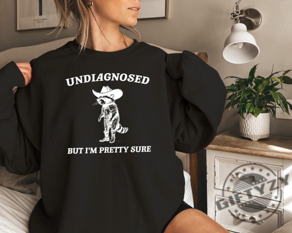 Undiagnosed But Im Pretty Sure Sweatshirt Retro Cowboy Raccoon Tshirt Raccoon Undiagnosed Western Hoodie