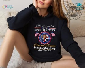 Donald Trump Inauguration Day 2025 Shirt 47Th Us President Inauguration Sweatshirt Make America Great Again Hoodie Trump January 20Th Tshirt giftyzy 2