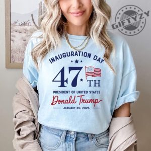 Inauguration Day Tshirt President Donald Trump Sweatshirt Trump Supporter Hoodie 47Th Us President Inauguration Shirt giftyzy 3