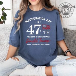 Inauguration Day Tshirt President Donald Trump Sweatshirt Trump Supporter Hoodie 47Th Us President Inauguration Shirt giftyzy 6