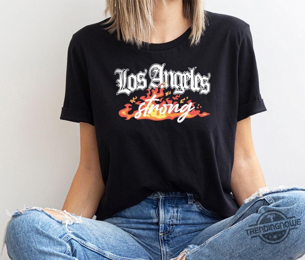 Forest Fire Awareness Los Angeles Strong Shirt Forest Fire Awareness Los Angeles Strong Shirt — image 2