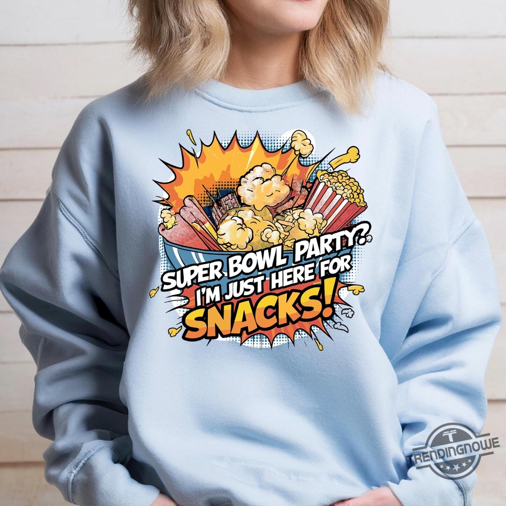 Funny Super Bowl 2025 Just Here For Snacks Shirt 7 Funny Super Bowl 2025 Just Here For Snacks Shirt