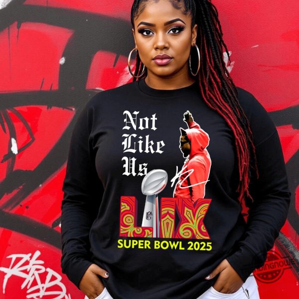 Not Like Us Super Bowl 2025 Shirt trendingnowe 1