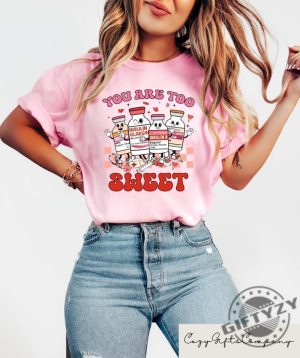 You Are Too Sweet Nurse Valentine Tee giftyzy 2