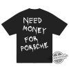 Need Money For Porsche Shirt trendingnowe 2