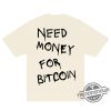Need Money For Bitcoin Shirt trendingnowe 3
