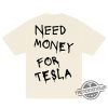 Need Money For Tesla Shirt trendingnowe 3