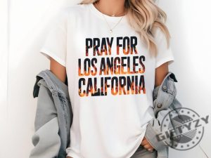 Pray For California Support La Firefighters Tee giftyzy 2