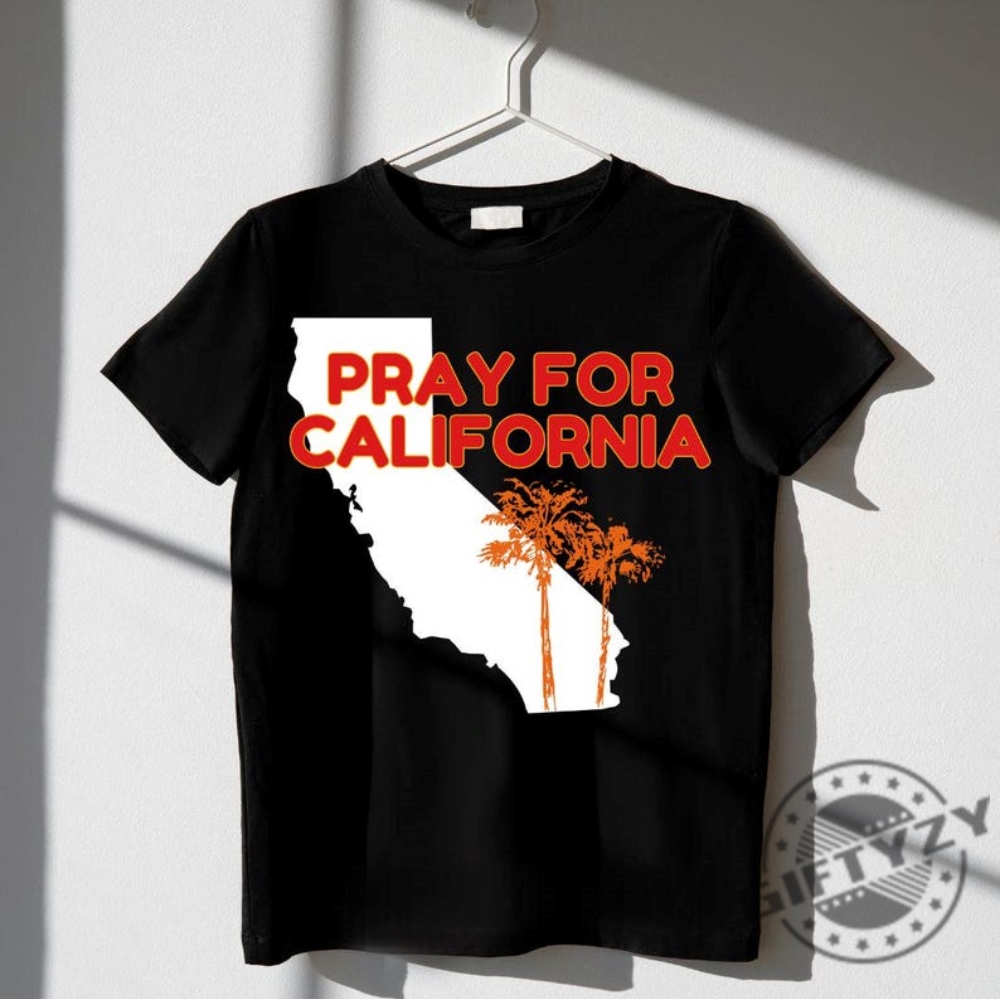 Pray For La California Shirt Los Angeles Wildfires Tee