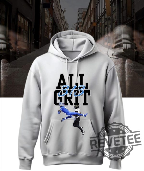 Detroit Lions 313 All Grit Tshirt Hoodie Sweatshirt Super Bowl Game Cybermonday Tee Gift For Fan Sweater Pullover Hoodie Unique revetee 1 1