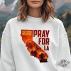 Los Angeles Wildfires Support Pray For California Shirt trendingnowe 4