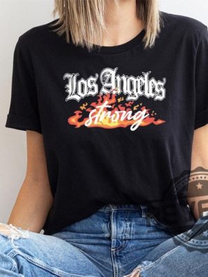 Los Angeles Strong Forest Fire Awareness Tshirt Hoodie Sweatshirt La Tee Gift For Fan Mens Womens Unique revetee 1 1