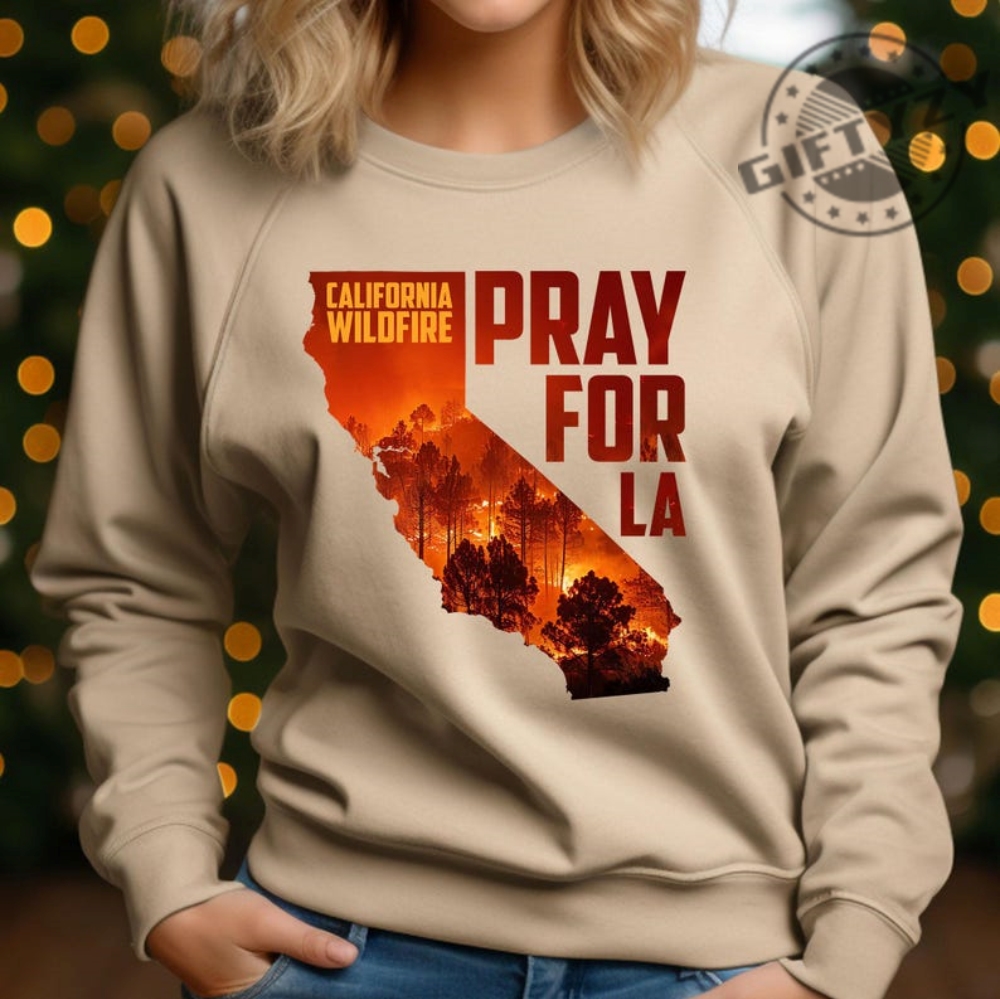 Pray For California Pray For La Los Angeles Wildfires Support Tee