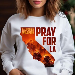 Pray For California Pray For La Los Angeles Wildfires Support Tee giftyzy 2