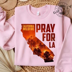 Pray For California Pray For La Los Angeles Wildfires Support Tee giftyzy 3