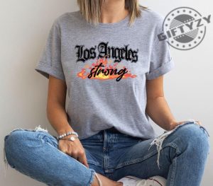 Los Angeles Strong Forest Fire Awareness Tee giftyzy 5