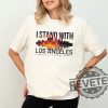 I Stand With Los Angeles Tshirt Hoodie Sweatshirt Pray For California Shirts Los Angeles Fire Recovery Crewneck Support La Firefighter Tee revetee 1