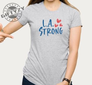 La Strong Los Angeles Forest Fire Awareness Tshirt giftyzy 3